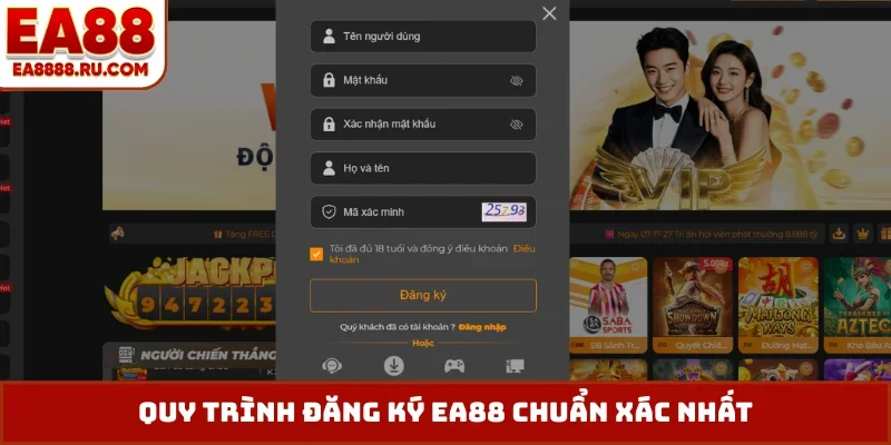 Quy trình đăng ký EA88 chuẩn xác nhất